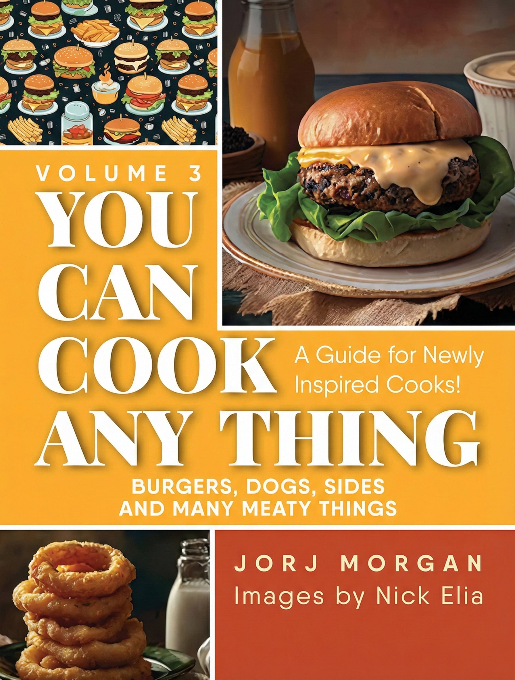You Can Cook Any THING | Volume 3 | Burgers, Dogs, Sides and Many Meaty Things