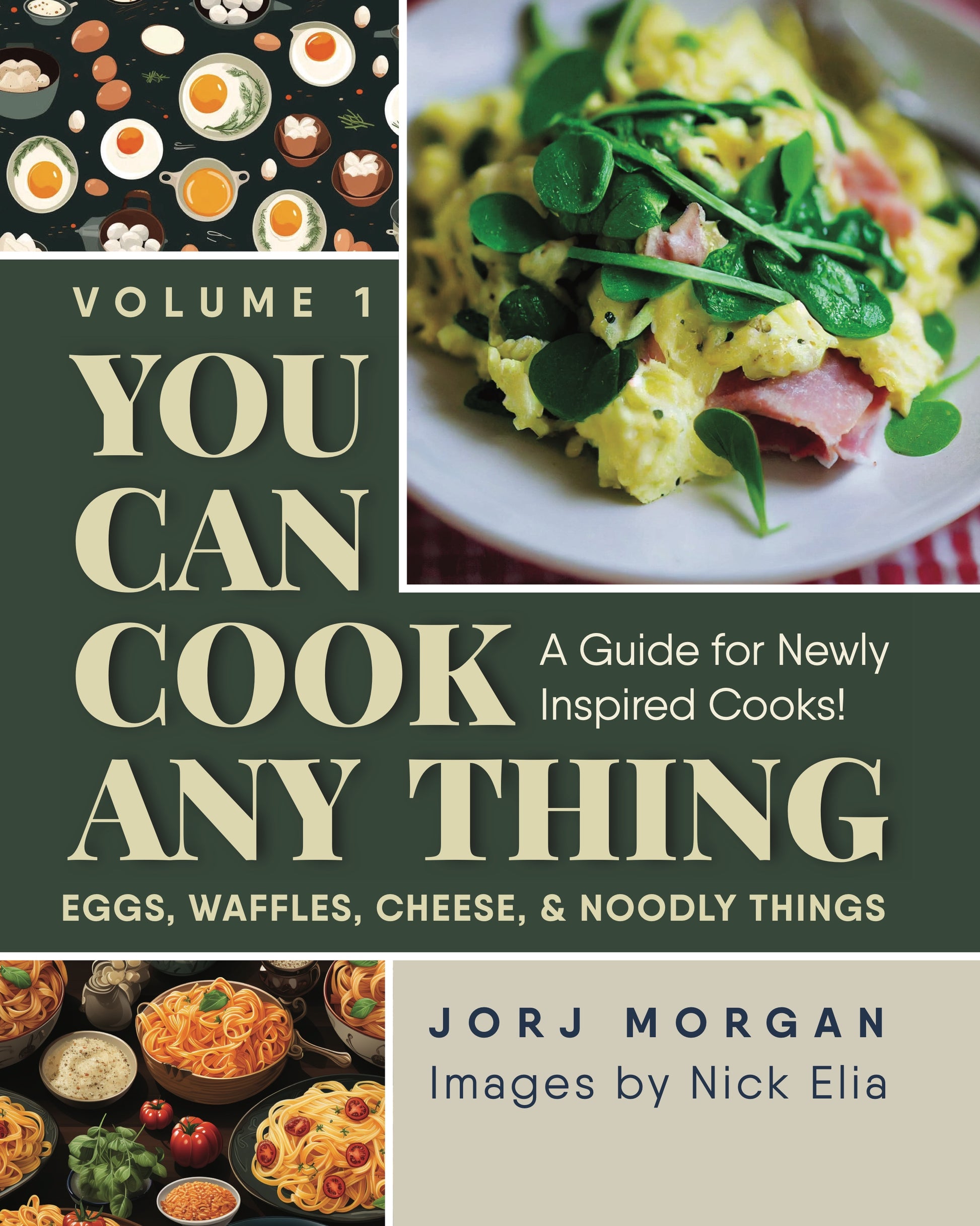 You Can Cook Any THING Volume 1 cookbook cover by Jorj Morgan — Eggs, Waffles, Cheese & Noodly Things