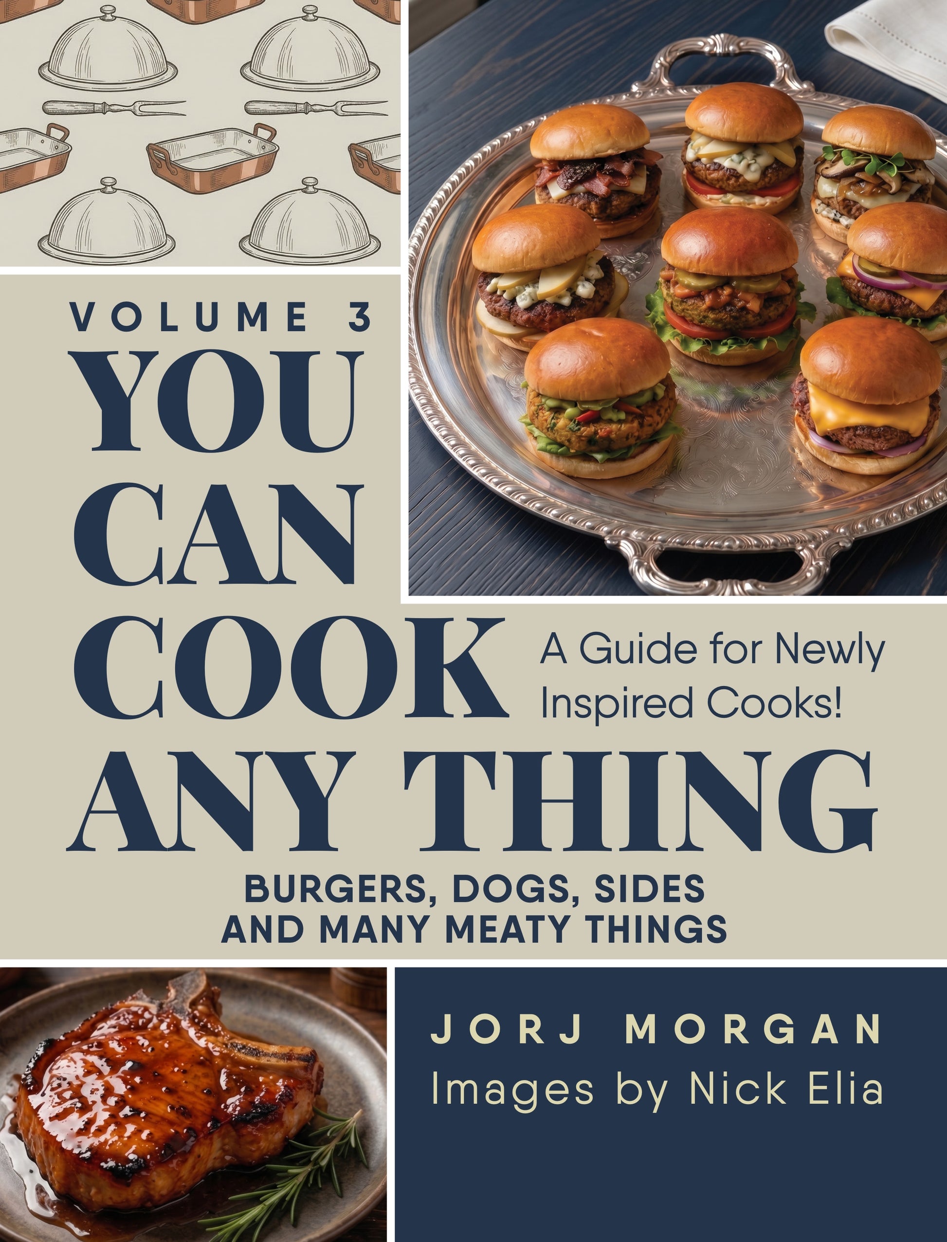 You Can Cook Any THING Volume 3 cookbook cover by Jorj Morgan — Burgers, Dogs, Sides and Many Meaty Things
