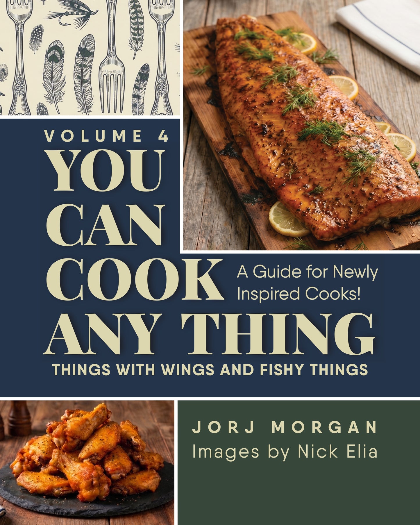 You Can Cook Any THING Volume 4 cookbook cover by Jorj Morgan — Things with Wings and Fishy Things